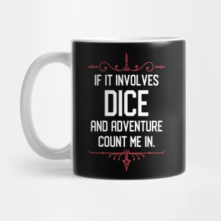 Tabletop RPG Addict If it Involves Dice and Adventure Count Me In Mug